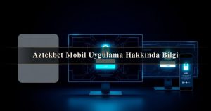 Read more about the article Aztekbet Mobil Uygulama Hakkında Bilgi