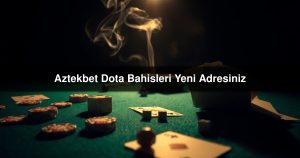 Read more about the article Aztekbet Dota Bahisleri Yeni Adresiniz